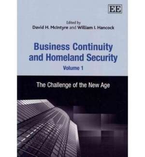 Business Continuity and Homeland Security, Volum – The Challenge of the New Age de David H. Mcintyre