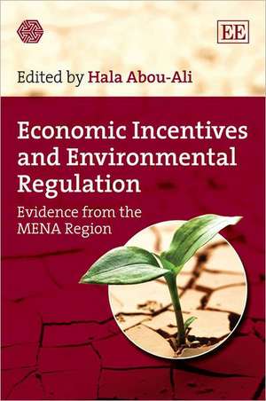 Economic Incentives and Environmental Regulation – Evidence from the MENA Region de Hala Abou–ali