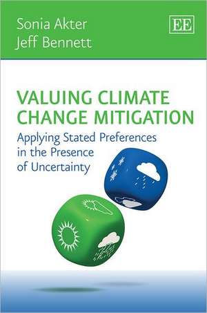 Valuing Climate Change Mitigation – Applying Stated Preferences in the Presence of Uncertainty de Sonia Akter