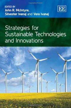 Strategies for Sustainable Technologies and Innovations de John R. Mcintyre