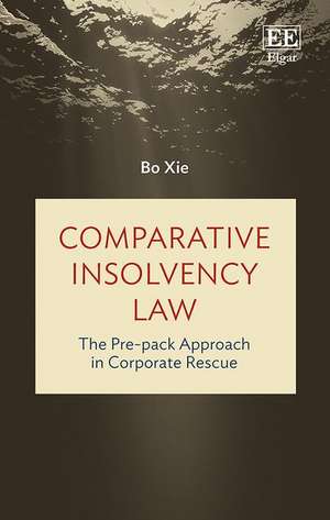 Comparative Insolvency Law – The Pre–pack Approach in Corporate Rescue de Bo Xie