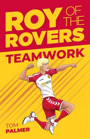 Roy of the Rovers: Teamwork de Tom Palmer