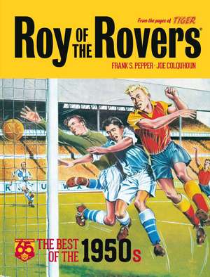 Roy of the Rovers: The Best of the 1950s de Frank Pepper