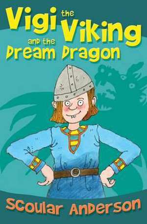 Vigi the Viking and the Dream Dragon de Scoular Anderson