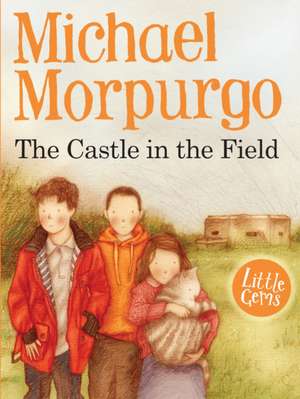 The Castle in the Field de Michael Morpurgo