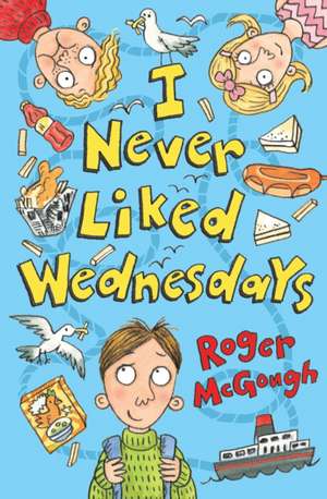 I Never Liked Wednesdays de Roger McGough