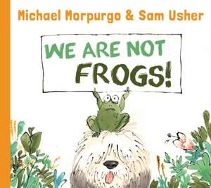 We Are Not Frogs! de Michael Morpurgo