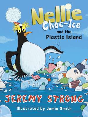 Nellie Choc-Ice and the Plastic Island de Jeremy Strong