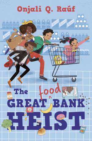 The Great (Food) Bank Heist de Onjali Q. Rauf