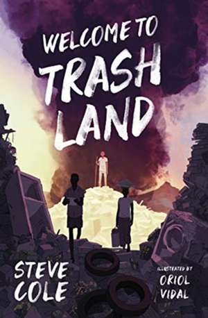 Welcome to Trashland de Steve Cole