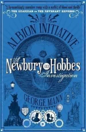 The Albion Initiative: A Newbury & Hobbes Investigation de George Mann