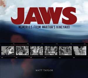 Jaws: Memories from Martha's Vineyard: A Definitive Behind-The-Scenes Look at the Greatest Suspense Thriller of All Time de Matt Taylor