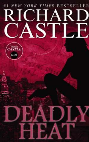 Deadly Heat (Castle) de Richard Castle