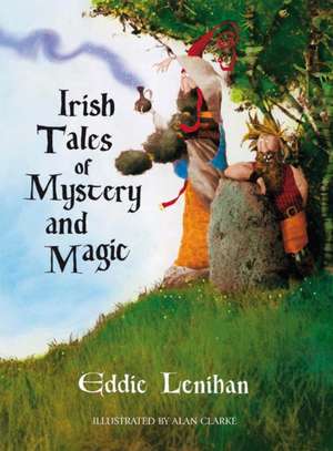 Irish Tales of Mystery and Magic de Edmund Lenihan