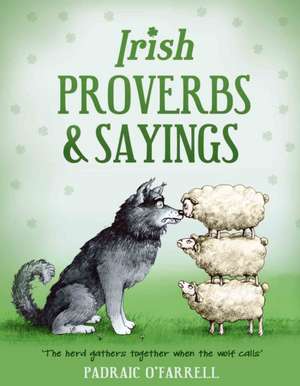 Irish Proverbs and Sayings de Padraic O'Farrell