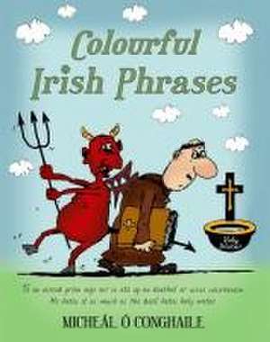 Colourful Irish Phrases de Micheál Ó Conghaile