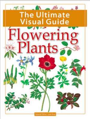 The Ultimate Visual Guide - Flowering Plants de Leon Gray