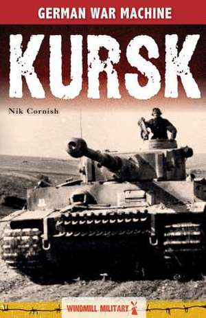 Kursk: History's Greatest Tank Battle de Nik Cornish