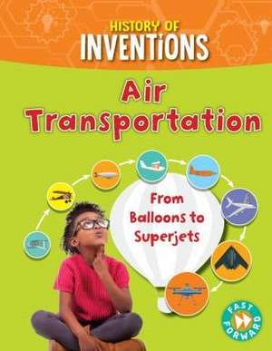 Air Transportation: From Balloons to Superjets de Tracey Kelly