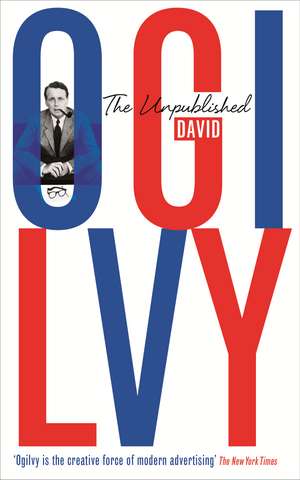 The Unpublished David Ogilvy de David Ogilvy