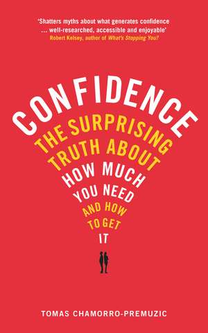 Confidence: The surprising truth about how much you need and how to get it de Tomas Chamorro-Premuzic