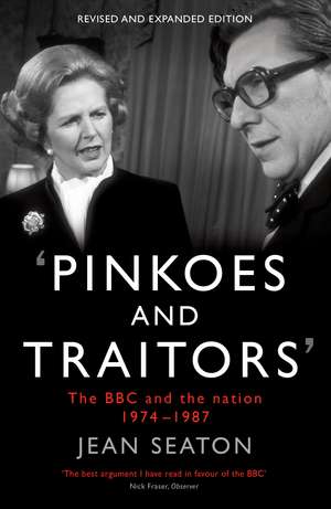 Pinkoes and Traitors: The BBC and the nation, 1974–1987 de Jean Seaton