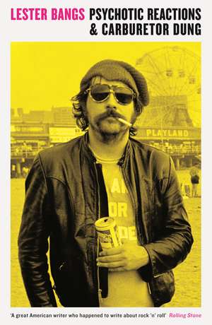 Psychotic Reactions and Carburetor Dung de Lester Bangs