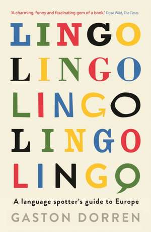 Lingo: A Language Spotter's Guide to Europe de Gaston Dorren