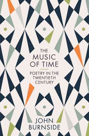 The Music of Time: Poetry in the Twentieth Century de John Burnside