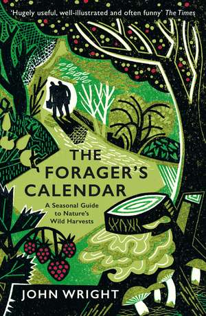 The Forager's Calendar: A Seasonal Guide to Nature’s Wild Harvests de John Wright