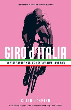 Giro d'Italia: The Story of the World's Most Beautiful Bike Race de Colin O'Brien