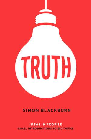 Truth: Ideas in Profile de Simon Blackburn