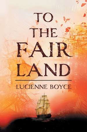 To the Fair Land de Lucienne Boyce