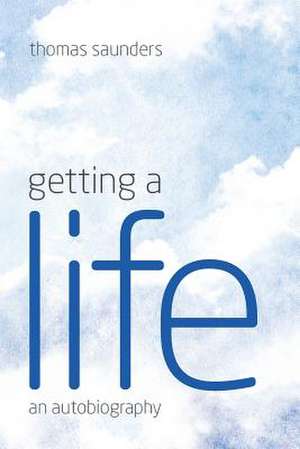 Getting a Life de Thomas Saunders