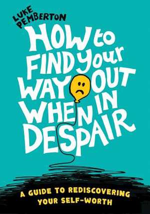 How to Find Your Way Out When In Despair de Luke Pemberton