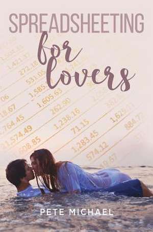 Spreadsheeting for Lovers de Michael, Pete