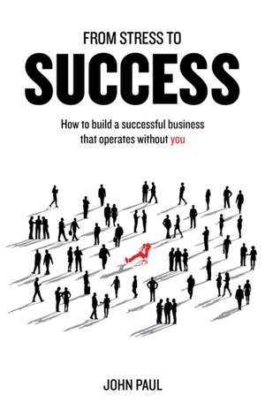 From Stress to Success de John Paul