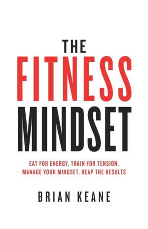 The Fitness Mindset de Brian Keane