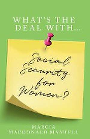 What's the Deal with Social Security for Women de Marcia Mantell