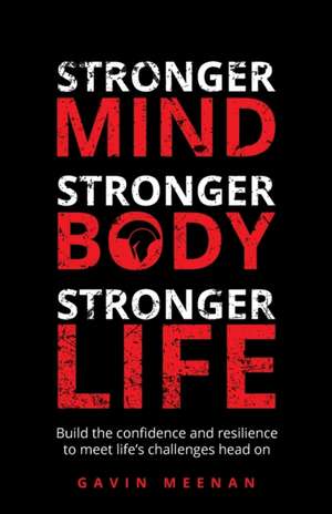 Stronger Mind, Stronger Body, Stronger Life de Gavin Meenan