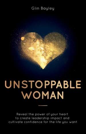 Unstoppable Woman de Glin Bayley