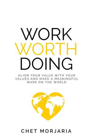 Work Worth Doing de Chet Morjaria