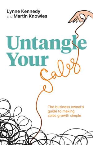 Untangle Your Sales de Lynne Kennedy