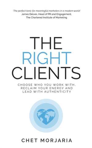 The Right Clients de Chet Morjaria