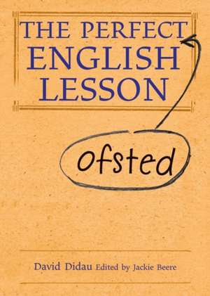 The Perfect Ofsted English Lesson de David Didau