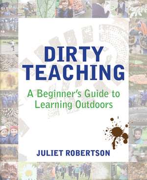 Dirty Teaching de Juliet Robertson