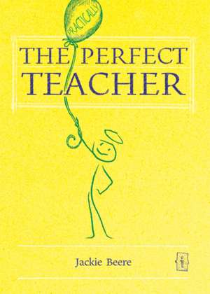 The (Practically) Perfect Teacher de Jackie Beere