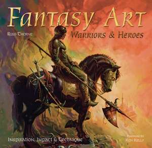 Fantasy Art: Warriors and Heroes (eBook): Inspiration, Impact & Technique in Fantasy Art de Russ Thorne