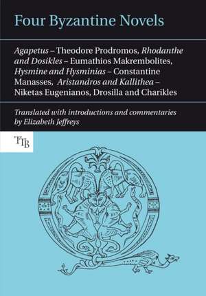 Four Byzantine Novels – Agapetus – Theodore Prodromos; Rhodanthe and Dosikles – Eumathios Makrembolites; Hysmine and Hysminias – Constantine de Theodore Prodromos