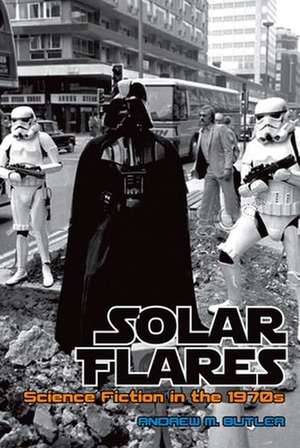 Solar Flares – Science Fiction in the 1970s de Andrew M. Butler